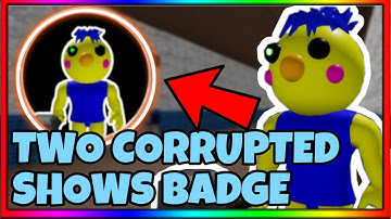 How To Get “TWO CORRUPTED SHOWS” Badge + Corrupted Skin | Piggy RP : Infection | Roblox