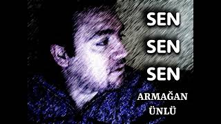 Armağan Ünlü - Sen Sen Sen  Resimi