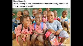 “Smart Scaling Pre-primary Education: Launching the Global ECE Accelerator Toolkit