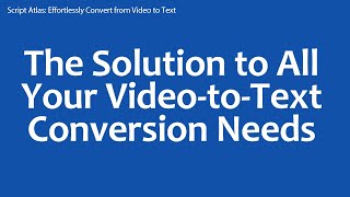 Script Atlas: Effortlessly Convert from Video to Text