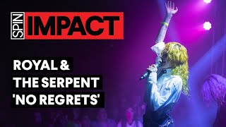 Royal and the Serpent – 'No Regrets' | SPIN IMPACT