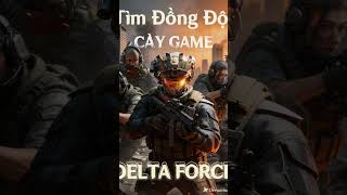 Kiếm tiền từ chơi game quan tâm ib mình nha mn #deltaforce