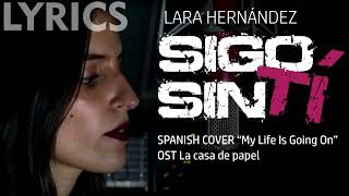 Sigo Sin Tí / My Life Is Going On (Spanish Cover OST La Casa De Papel) Lara Hernández LYRICS + VOICE