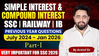 Simple Interest &amp; Compound Interest PYQ | SSC CGL 2026 | Railway | July 2024 to Jan 2026 Questions