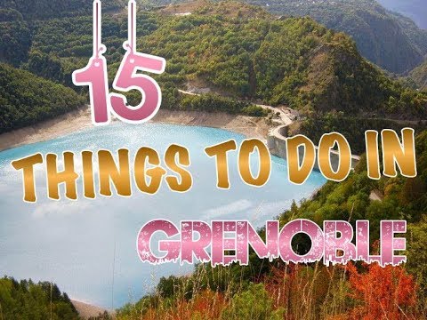 Top 15 Things To Do In Grenoble, France