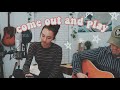 Come Out And Play Billie Eilish Cover 