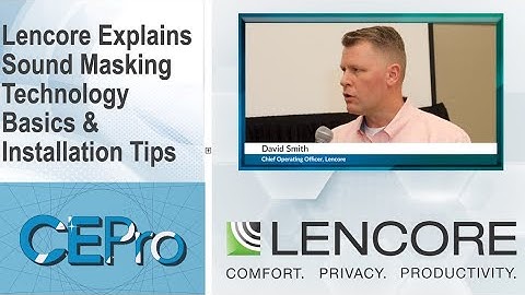 Lencore Explains Sound Masking Technology Basics & Installation Tips