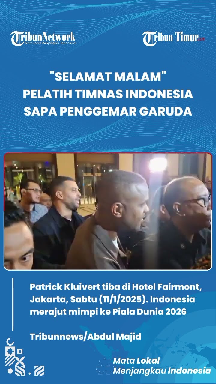 'Selamat Malam', Pelatih Timnas Indonesia Patrick Kluivert Tiba, Mimpi Garuda ke Piala Dunia Lanjut
