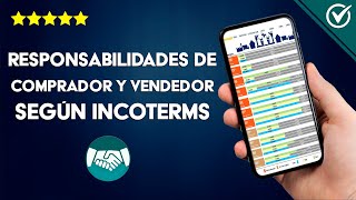 Cuáles Son Las Responsabilidades De Los Compradores Y Vendedores Según Incoterms?