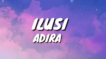 Ilusi - Adira ( Lyrics )