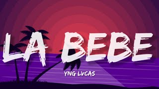 Yng Lvcas - La Bebe (Lyrics\/Letra)