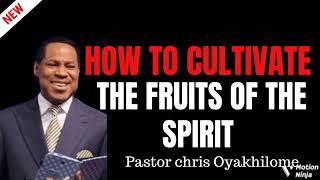CULTIVATING THE FRUITS OF THE SPIRIT IN YOU || Pastor Chris Oyakhilome. Cultivating The Fruit Of The Spirit