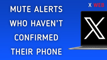 How To Mute Notifications Who Haven’t Confirmed Their Phone On X (Twitter) Web On PC (New Update)