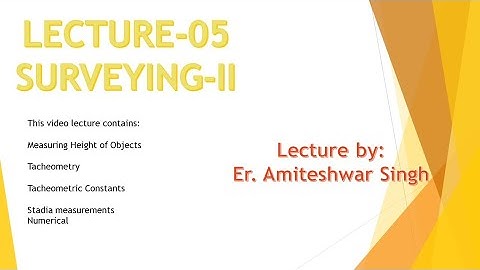 LEC-05|SURVEYING-II|TACHEOMETERY|TACHEOMETRIC CONSTANTS|AMITESHWAR SINGH|