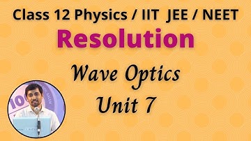 Resolution Airy’s discs Rayleigh’s criterion  Wave Optics Unit 7 Class 12 Physics JEE/NEET