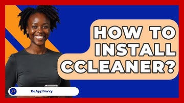 How To Install CCleaner? - Be App Savvy