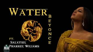 Beyonce   Water LYRICS VIDEO ft  Salatiel, Pharrell Williams🎶   from YouTube