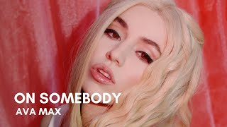 Ava Max - On Somebody (Lyrics)