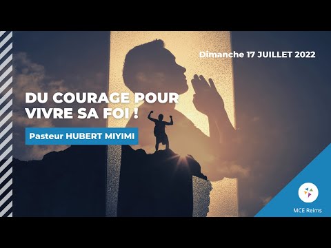 Pasteur Hubert MIYIMI - Du courage pour vivre sa foi - Dimanche 17/07/2022