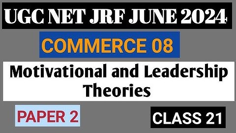 UGC NET JRF JUNE 2024 I Business Management I COMMERCE I PAPER 2 I Motivation and Leadership