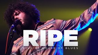 Ripe — Live at House of Blues (Full Set)