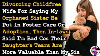 Divorcing Childfree Wife After She Demanded I Put My Orphaned Sister In Foster Care Or Adoption AITA
