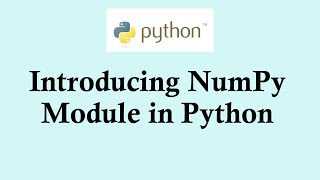 Python basic course | Introducing NumPy Module in Python
