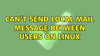 Can't send local mail message between users on linux