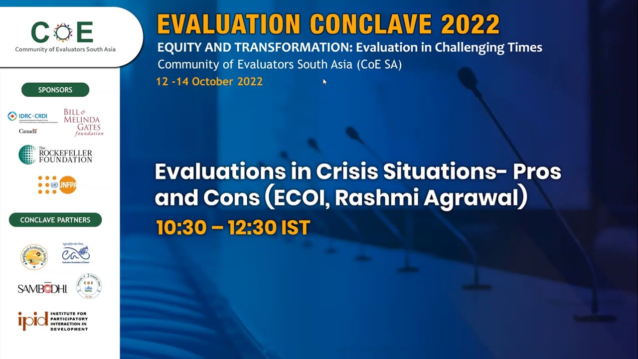 Evaluation Conclave 2022: Evaluations in Crisis Situations  Pros and Cons (ECOI, Rashmi Agrawal)