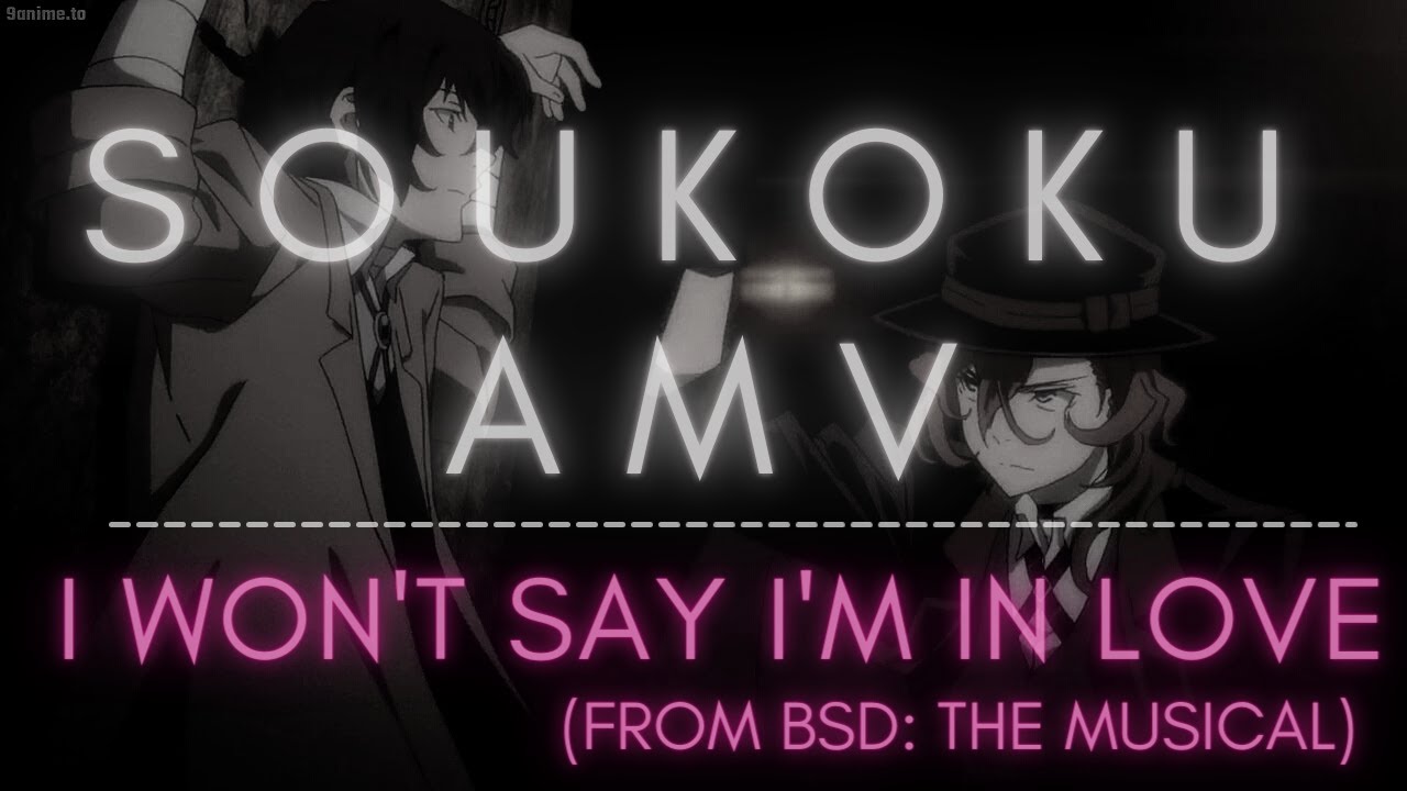 I Won't Say I'm In Love [Soukoku AMV]