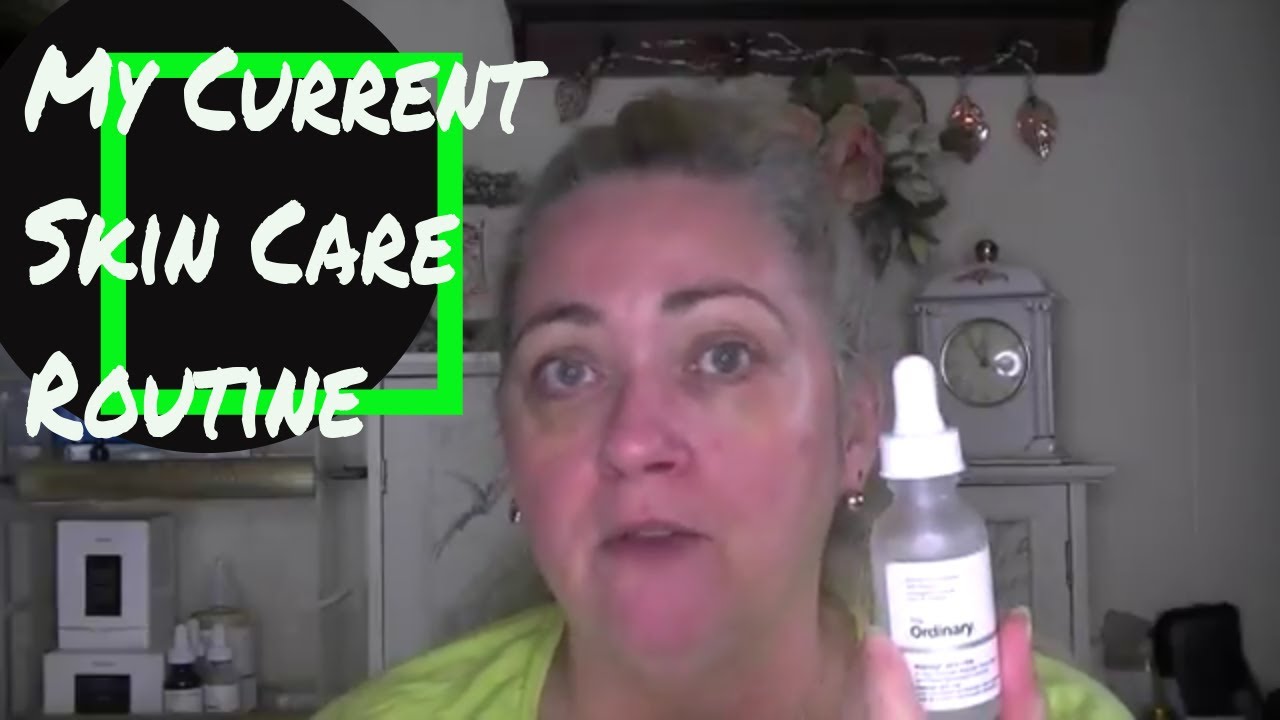 My Current Skin Care Routine feat. The Ordinary #Over50Beauty - YouTube
