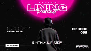 Silver Lining Podcast Vol.66 - SPECIAL GUEST : Enthalfizer