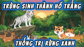 Full Version |  Trùng Sinh Thành Hổ Trắng Thống Trị Rừng Xanh | Em Tứ VietSub screenshot 5