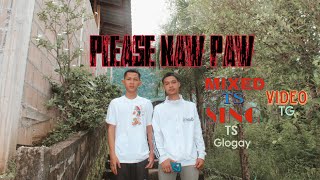 TS & PLEASE NAW PAW & GLOGAY ( Dee Ven beat )