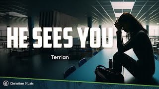 Terrian - He Sees You (LYRICS)