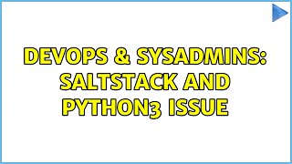 DevOps & SysAdmins: Saltstack and Python3 issue Details