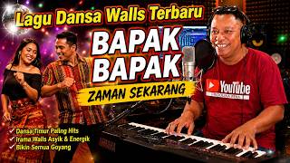 BAPAK BAPAK ZAMAN SEKARANG 🎹 Lagu Dansa Wals Terbaru 🎹
