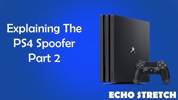 Explaining The PS4 Spoofer Part 2