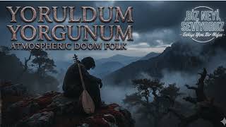 Yoruldum Yorgunum - Atmospheric Doom Folk Muhlis Akarsu Eskiye Yeni Bir Nefes