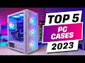 Top 5 Best PC Cases 2023 [These Picks Are Insane]