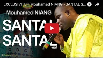 EXCLUSIVITE!!! Mouhamed NIANG - SANTAL SANTAL (Temps fort Goudik Serigne Saliou - Grand Théâtre) EXCLUSIVITE!!! Mouhamed NIANG - SANTAL SANTAL (Temps fort Goudik Serigne Saliou - Grand Théâtre)
