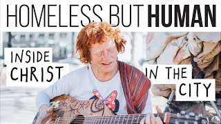 Homeless but Human: A Christ in the City Documentary Trailer