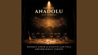 Vay Sürmeli (Sahnemiz Anadolu) - Mahmut Çınar, Hüseyin Can Pala & Abdurrahman Tarikçi