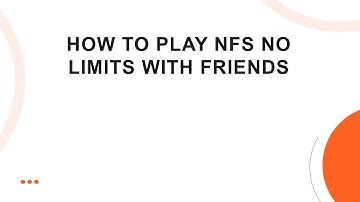 How to Play NFS No Limits with Friends