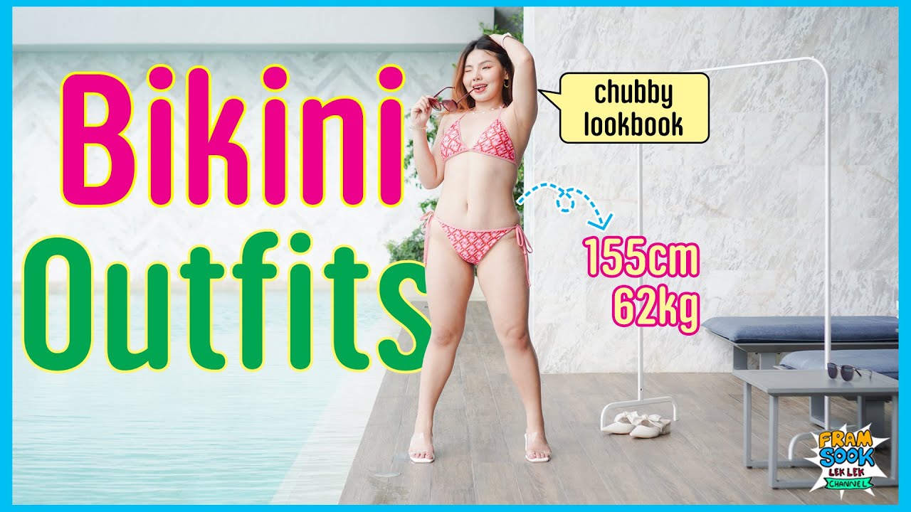 Bikini Outfits Idea for Chubby ไอเดียการแต่งตัวชุดว่ายน้ำสำหรับสาวอวบ 62kg. lookbook