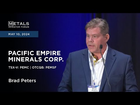 Brad Peters of Pacific Empire Minerals Corp. presents at Metals Investor Forum | May 10-11, 2024