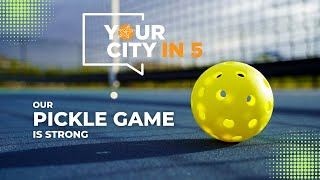Your City in 5: Our Pickle Game is Strong!
