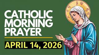 Catholic Morning Prayer Today | April 14, 2026 | Born from Above | New Life in Christ