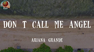 Don’t Call Me Angel (Charlie’s Angels) (with Miley Cyrus & Lana Del Rey) by Ariana Grande (Lyrics)