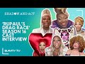 Rupauls drag race season 16 full cast interview with sapphira xunami nymphia and more